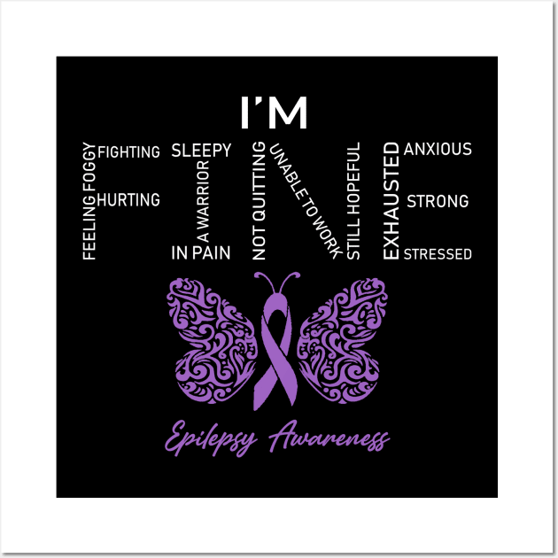 Epilepsy Awareness, I'm Fine Butterfly Ribbon Wall Art by DAN LE